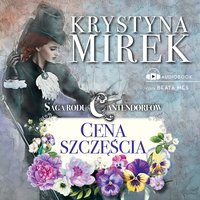 Saga rodu Cantendorfów 2. Cena szczęścia - Krystyna Mirek - audiobook