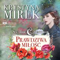 Saga rodu Cantendorfów 3. Prawdziwa miłość - Krystyna Mirek - audiobook