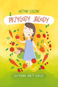 Przygody Jagody - Justyna Szlęzak - ebook