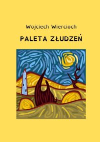 Paleta złudzeń - Wojciech Wiercioch - ebook