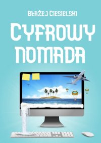 Cyfrowy nomada - Błażej Ciesielski - ebook