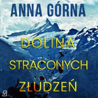 Dolina straconych złudzeń - Anna Górna - audiobook
