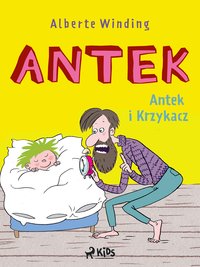 Antek (1) - Antek i Krzykacz - Alberte Winding - ebook