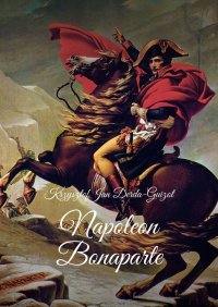 Napoleon Bonaparte - Krzysztof Derda-Guizot - ebook