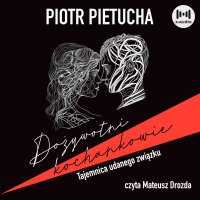 Dożywotni kochankowie. Tajemnica udanego związku - Piotr Pietucha - audiobook