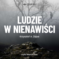 Ludzie w nienawiści - Krzysztof A. Zajas - audiobook
