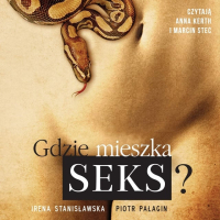 Gdzie mieszka seks - Irena A. Stanisławska - audiobook