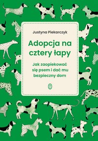 Adopcja na cztery łapy - Justyna Piekarczyk - ebook