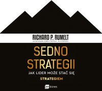 Sedno strategii. Jak lider może stać się strategiem - Richard P. Rumelt - audiobook