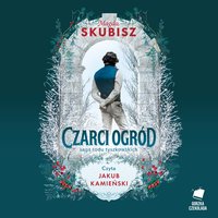 Czarci ogród. Saga rodu Tyszkowskich - Magda Skubisz - audiobook