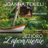 Jezioro Zapomnienie - Joanna Tekieli - audiobook
