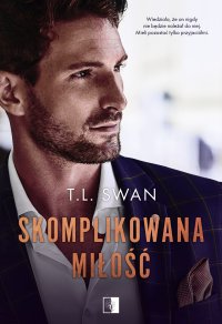 Skomplikowana miłość - T. L. Swan - ebook