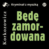 Będę zamordowana - Kazimierz Korkozowicz - audiobook