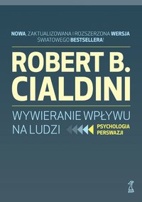 Wywieranie wpływu na ludzi - Robert B. Cialdini - ebook