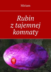 Rubin z tajemnej komnaty - Miriam - ebook