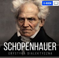 Erystyka dialektyczna, czyli sztuka prowadzenia sporów - Artur Schopenhauer - ebook