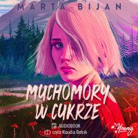 Muchomory w cukrze - Marta Bijan - audiobook