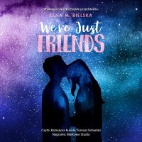 We're Just Friends - Lena M. Bielska - audiobook