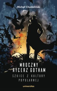 Mroczny Rycerz Gotham. Szkice z kultury popularnej - Michał Chudoliński - ebook
