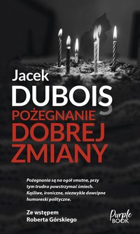 Pożegnanie dobrej zmiany - Jacek Dubois - ebook