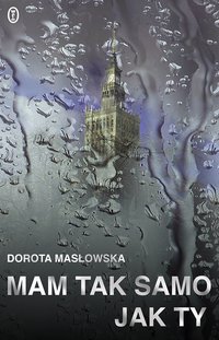 Mam tak samo jak ty - Dorota Masłowska - ebook