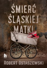 Śmierć śląskiej matki - Robert Ostaszewski - ebook