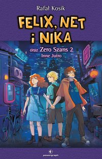 Felix, Net i Nika oraz Zero Szans 2. Inne Jutro - Rafał Kosik - ebook