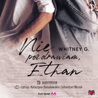 Nie pozdrawiam, Ethan - Whitney G. - audiobook