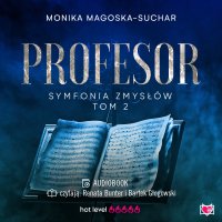Profesor. Symfonia zmysłów. Tom 2 - Monika Magoska-Suchar - audiobook