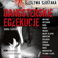 Gangsterskie egzekucje - Janusz Szostak - audiobook