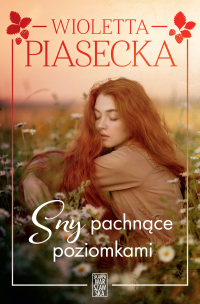 Sny pachnące poziomkami - Wioletta Piasecka - ebook