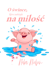 O śwince, która zasłużyła na miłość - Nela Nielsen - ebook