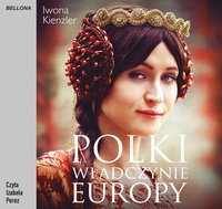 Polki. Władczynie Europy - Iwona Kienzler - audiobook