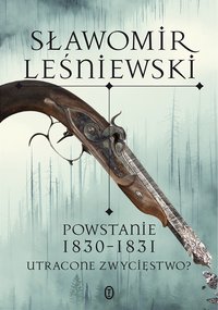 Powstanie 1830-1831. Utracone zwycięstwo? - Sławomir Leśniewski - ebook
