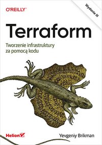 Terraform. Tworzenie infrastruktury za pomocą kodu. Wydanie 3 - Yevgeniy Brikman - ebook