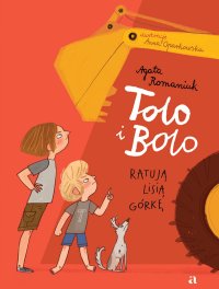 Tolo i Bolo ratują Lisią Górkę - Agata Romaniuk - ebook