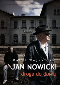 Jan Nowicki. Droga do domu - Rafał Wojasiński - ebook