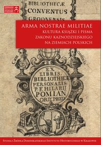 Wstęp - Arma nostrae militiae. Kultura książki i pisma Zakonu Kaznodziejskiego na ziemiach polskich - Iwona Pietrzkiewicz - ebook