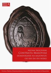 Contrata Masoviae. Dominikanie na Mazowszu od XIII do XVI wieku - Michał Skoczyński - ebook