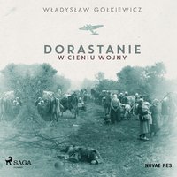 Dorastanie w cieniu wojny - Władysław Gołkiewicz - audiobook
