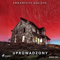 Uprowadzony - Arkadiusz Gaczoł - audiobook