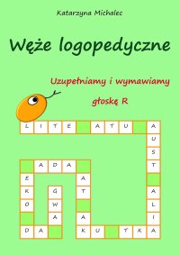 Uzupełniamy i wymawiamy głoskę R Węże logopedyczne - Katarzyna Michalec - ebook
