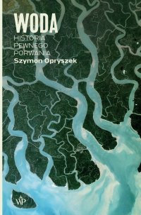 Woda. Historia pewnego porwania - Szymon Opryszek - ebook