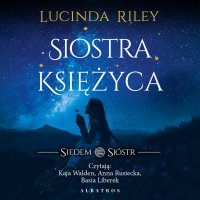 Siostra Księżyca. Siedem sióstr - Lucinda Riley - audiobook