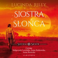 Siostra Słońca. Siedem sióstr - Lucinda Riley - audiobook