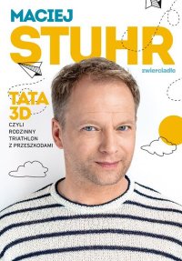 Tata 3D, czyli rodzinny triathlon z przeszkodami - Maciej Stuhr - ebook