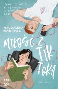 Miłość z TikToka - Magdalena Pioruńska - ebook