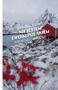 Nie jestem twoim Polakiem. Reportaż z Norwegii - Ewa Sapieżyńska - ebook