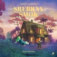 Srebrny smok - Barbara Sadurska - audiobook