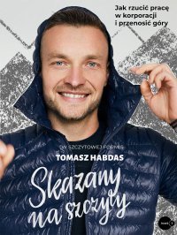 Skazany na szczyty - Tomasz Habdas - ebook